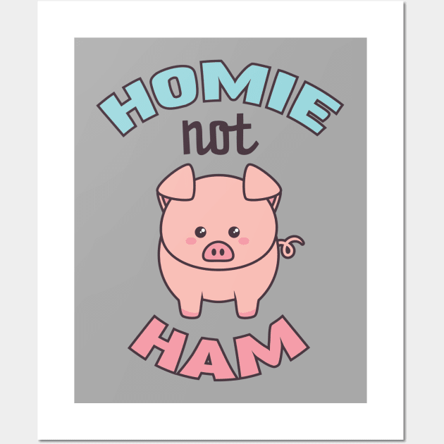 Pig Lover Gift for Vegans & Vegetarians Homie Not Ham Wall Art by mindeverykind